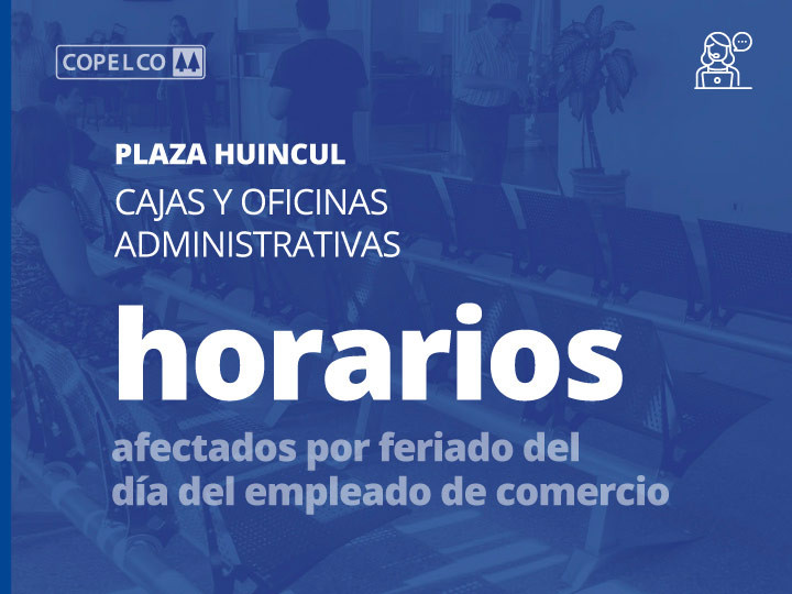Horarios de Cajas y Oficinas Administrativas COPELCO Plaza Huincul